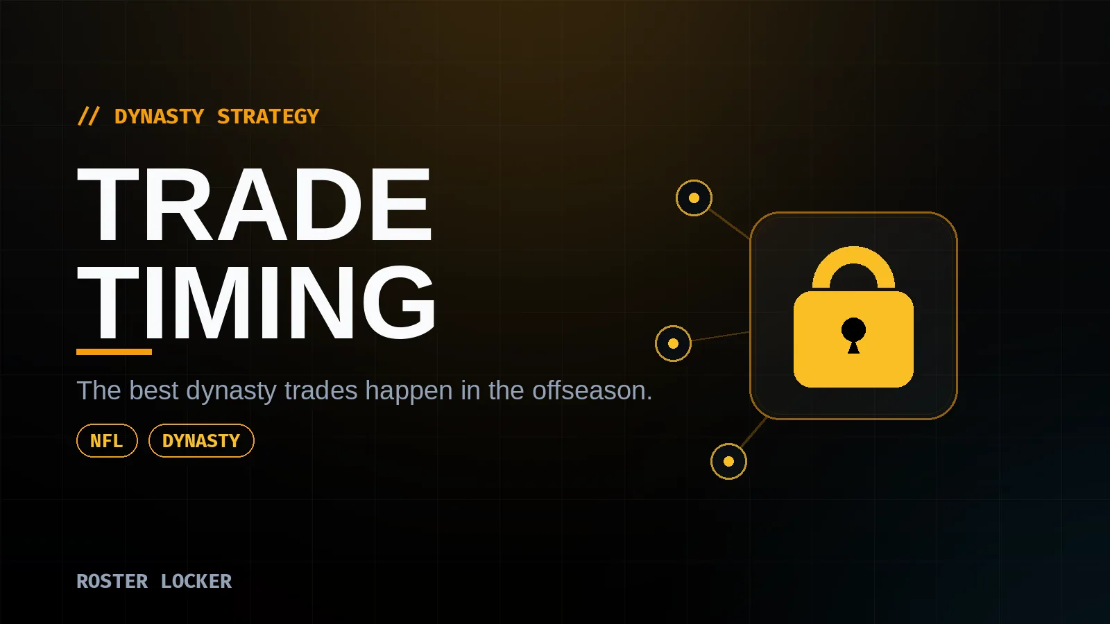 Roster Locker dynasty strategy — why the sharpest dynasty trades are made in the offseason.