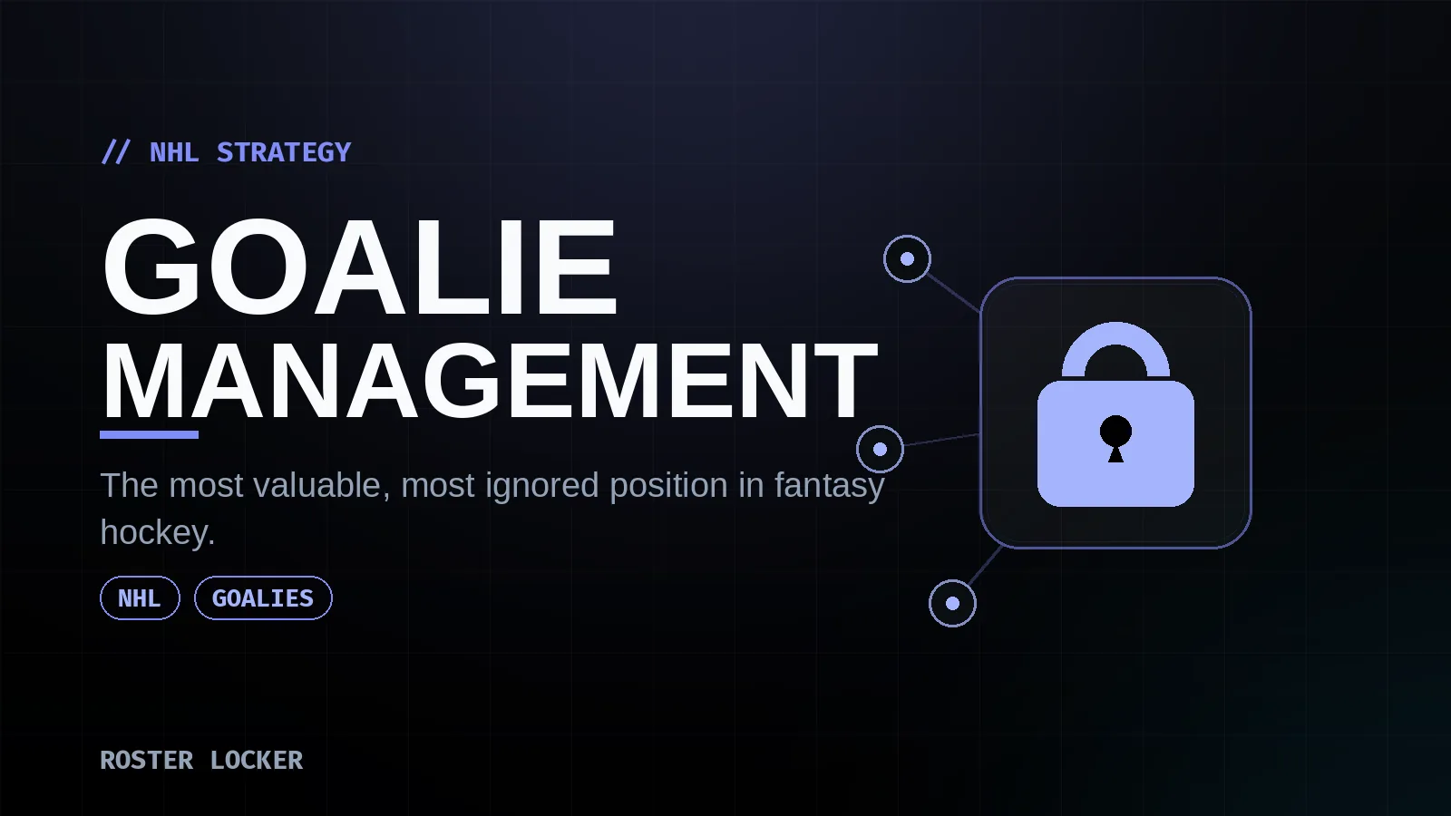 Roster Locker fantasy hockey strategy — managing goaltenders, the position that decides most leagues.